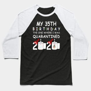 My 35th Birthday The One Where I Was Quarantined 2020 Baseball T-Shirt